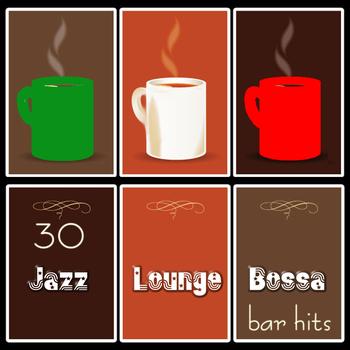 Various Artists - 30 Jazz Lounge Bossa Bar Hits