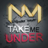 Nicholas Mayer - Take Me Under