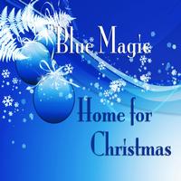 Blue Magic - Home for Christmas