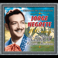 Jorge Negrete - Tesoros de Colección - Jorge Negrete - 100 Años Del Más Grande Intérprete...