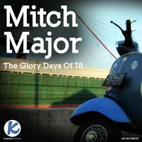 Mitch Major - The Glory Days Of 78
