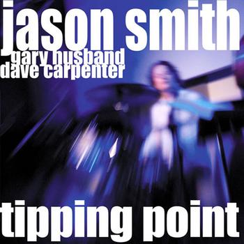 Jason Smith feat. Gary Husband, Dave Carpenter - Tipping Point (feat. Gary Husband and Dave Carpenter)