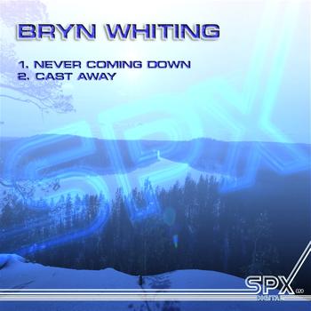 Bryn Whiting - Never Coming Down / Cast Away