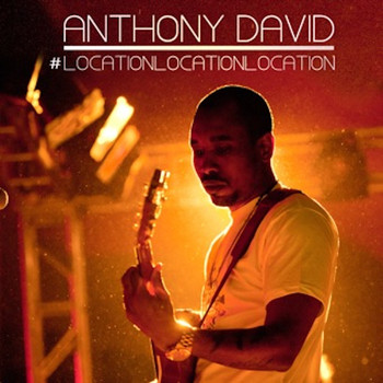 Anthony David - Location Location Location