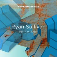 Ryan Sullivan - Blue Label Series #4 : MDH/The Chase