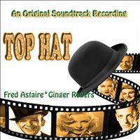 Fred Astaire & Ginger Rogers - Top Hat (An Original Soundtrack Recording - 1935) [Remastered]