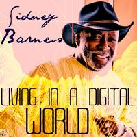 Sidney Barnes - Living In A Digital World