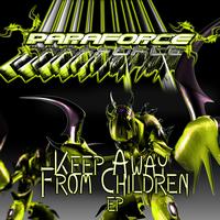 Paraforce - Paraforce - Keep Away From Children EP