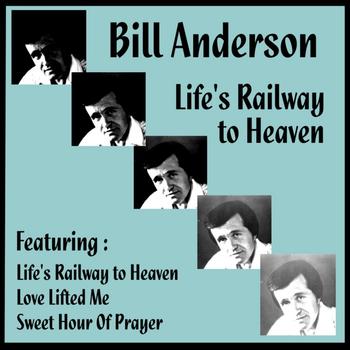Bill Anderson - Life's Railway to Heaven