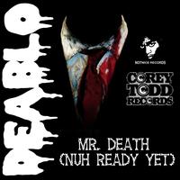 Deablo - MR. DEATH (NUH READY YET)