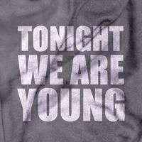 Tonight - Tonight We Are Young