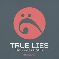 True Lies - Bad Ass Bass