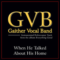 Gaither Vocal Band - When He Talked About His Home (Performance Tracks)