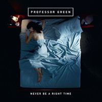 Professor Green - Never Be A Right Time (Explicit)