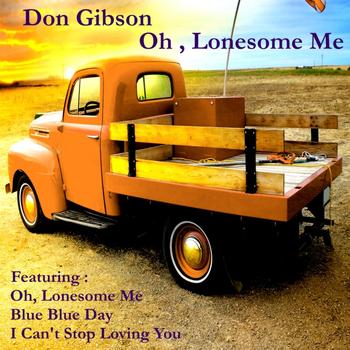 Don Gibson - Oh, Lonesome Me