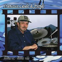Francesco Casale & Friends - Minha Voz, Minha Vida