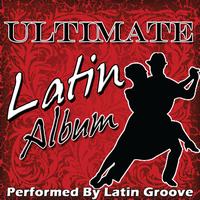 Latin Groove - Ultimate Latin Album