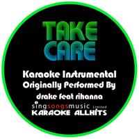 Karaoke All Hits - Take Care (Originally Performed By Drake feat. Rihanna) [Intrumental Audio Version]