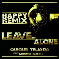 QUIQUE TEJADA - Leave Me Alone (Happy Remix)