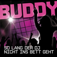 Buddy - So lang der DJ nicht ins Bett geht