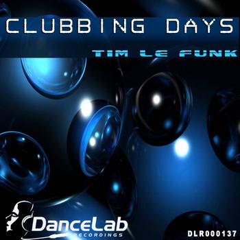 Tim Le Funk - Clubbing Days