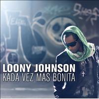 Loony Johnson - Kada Vez Mas Bonita