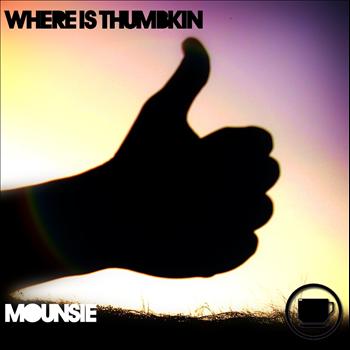 Mounsie - Where Is Thumbkin EP