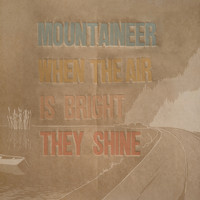 Mountaineer - When The Air Is Bright They Shine