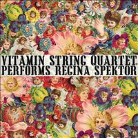 Vitamin String Quartet - Vitamin String Quartet Performs Regina Spektor