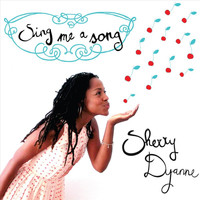 Sherry Dyanne - Sing Me a Song