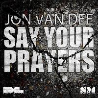 Jon Van Dee - Say Your Prayers