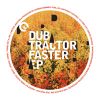 Dub Tractor - Faster Ep