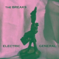 The Breaks - Electric General