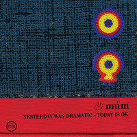 Múm - Yesterday Was Dramatic – Today Is OK
