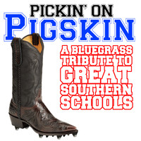 Pickin' On Series - Pickin' On Pigskin: A Bluegrass Tribute to Great Southern Schools