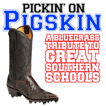 Pickin' On Series - Pickin' On Pigskin: A Bluegrass Tribute to Great Southern Schools