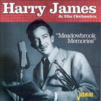 Harry James & His Orchestra - Meadowbrook Memories
