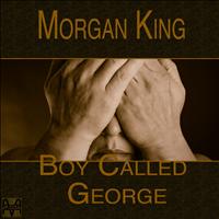 Morgan King - Boy Called George