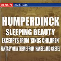 Vienna State Opera Orchestra - Humperdinck - Sleeping Beauty - Excerpts From 'Kings Children' - Fantasy On A Theme From 'Hansel And