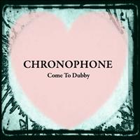 Chronophone - Come To Dubby