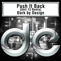 Dark by Design - Push It Back [Unit 13 Remix]