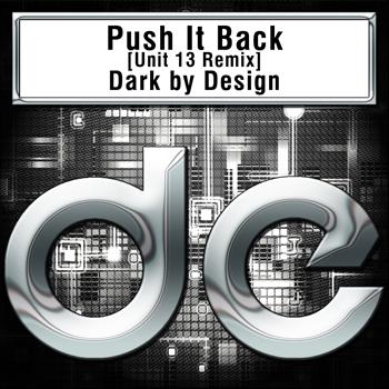 Dark by Design - Push It Back [Unit 13 Remix]