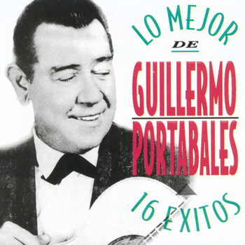 Guillermo Portabales - Lo Mejor de Guillermo Portabales - 16 Exitos
