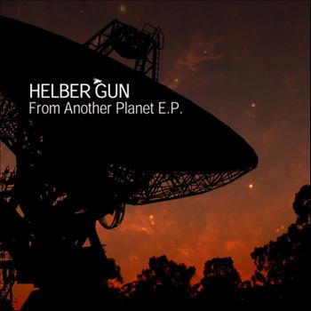 Helber Gun - From Another Planet E.P.