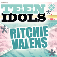 Ritchie Valens - Teen Idols - Ritchie Valens