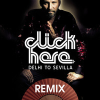 DJ ClicK - Delhi to Sevilla RMX