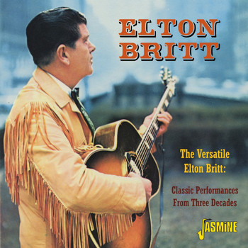 Elton Britt - The Versatile Elton Britt: Classic Performances From Three Decades