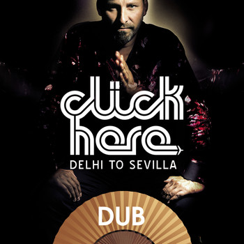 DJ ClicK - Delhi to Sevilla DUB