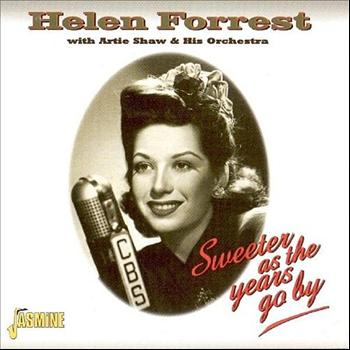 Helen Forrest & Artie Shaw & His Orchestra - Sweeter As the the Years Go By