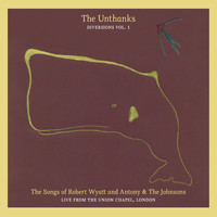 The Unthanks - The Songs of Robert Wyatt and Antony & the Johnsons, Live from the Union Chapel (Diversions Vol. 1)